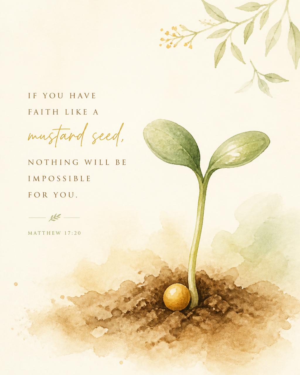 Watercolor illustration of a mustard seed sprouting, paired with Matthew 17:20